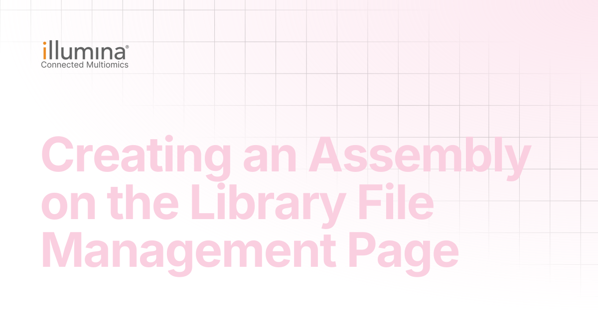 Creating an Assembly on the Library File Management Page | Multiomics ...