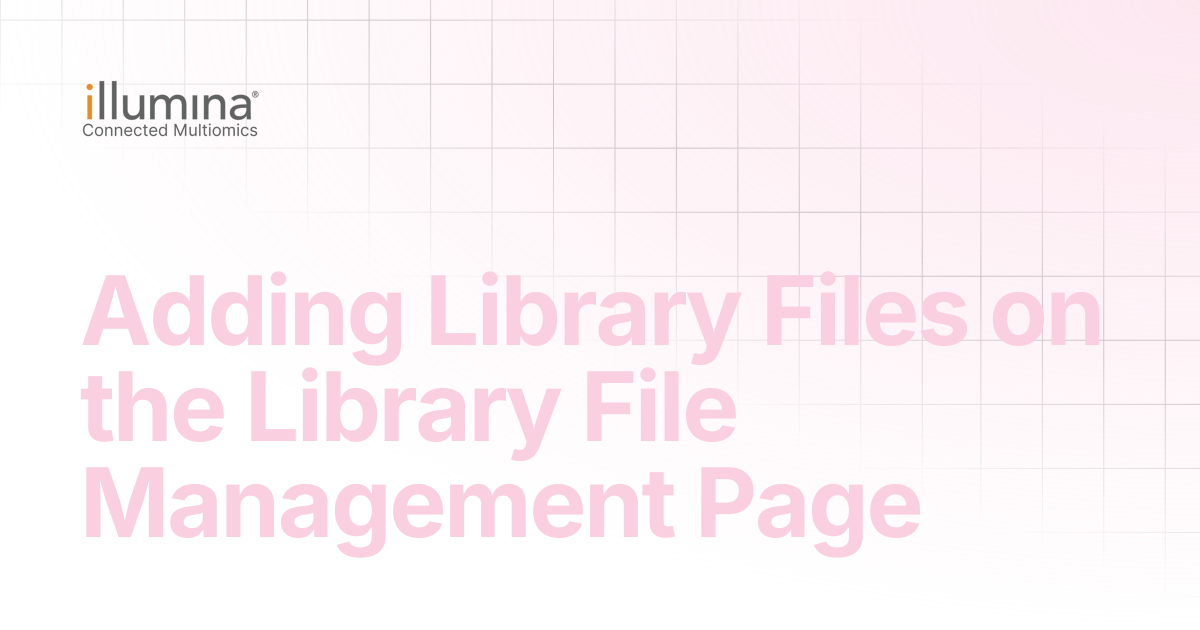 Adding Library Files on the Library File Management Page | Multiomics ...