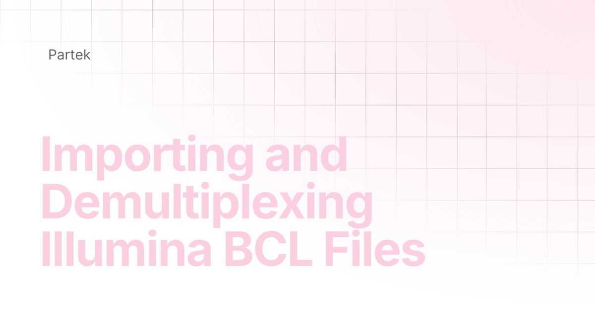 Importing and Demultiplexing Illumina BCL Files | Multiomics Software